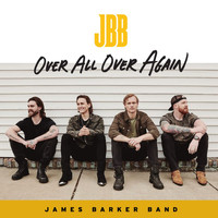 James Barker Band - Over All Over Again