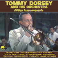Tommy Dorsey and His Orchestra - Fifties Instrumentals