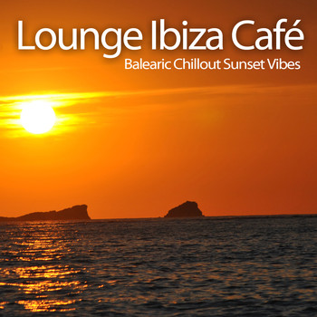 Various Artists - Lounge Ibiza Cafe (Balearic Chillout Sunset Vibes)