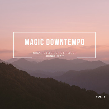 Various Artists - Magic Downtempo, Vol.4 (Organic Electronic Chillout Lounge Beats)