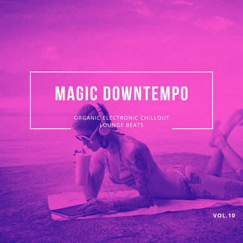 Various Artists - Magic Downtempo, Vol.10 (Organic Electronic Chillout Lounge Beats)