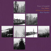 Fraser A Campbell - Haar Together (feat. Dafney & Francesca Dardani)