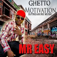 Mr. Easy - Ghetto Motivation