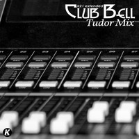 Club Bell - Tudor Mix (K21 extended)