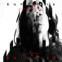 Euphoria - Through The Fire (feat. Bolshiee)