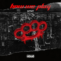 QTNT - How We Play (Explicit)
