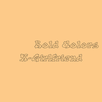 Bold Colors - X-Girlfriend