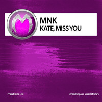 Mnk - Kate, Miss You