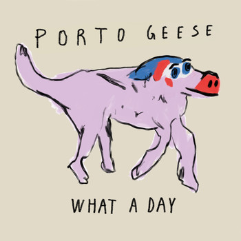 Porto Geese - What a Day