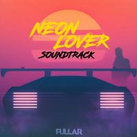 Fullar - Neon Lover Soundtrack