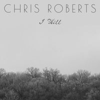 Chris Roberts - I Will