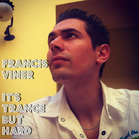 Francis Viner - It's Trance but Hard