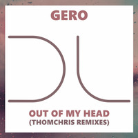 Gero - Out Of My Head (ThomChris Remixes)