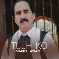 Shakeel Awan / - Tujh Ko