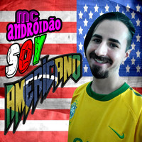 MC Androidão / - Soy Americano