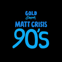 Matt Crisis - 90's