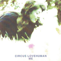 Me - Circus Lovehuman