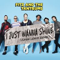 Fitz And The Tantrums - I Just Wanna Shine (Johan Lenox Remix)