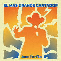 Juan Farfan - El Más Grande Cantador