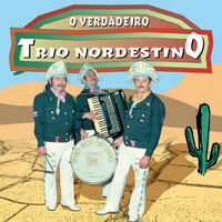 Trio Nordestino - O Verdadeiro Trio Nordestino