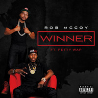 Rob McCoy - Winner (feat. Fetty Wap) (Explicit)