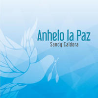 Sandy Caldera - Anhelo la Paz