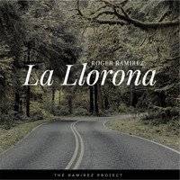 Roger Ramirez - La Llorona