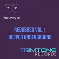 Trimtone - Deeper Underground (Redubbed, Vol. 1)