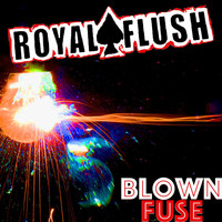 Royal Flush - Blown Fuse