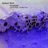 Robert Rich - Foothills: Robert Rich Live on KFJC
