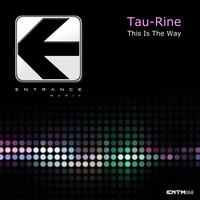 Tau-Rine - This Is the Way