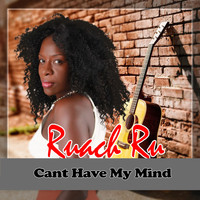 Ruach Ru - Can't Have My Mind