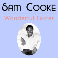 Sam Cooke & The Soul Stirrers - Wonderful Easter