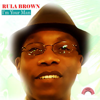 Rula Brown - I'm Your Man