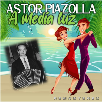 Astor Piazzolla - A Media Luz (Remastered)