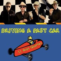 11 Guys Quartet - Driving a Fast Car