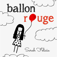 Sarah Felicia - Ballon Rouge