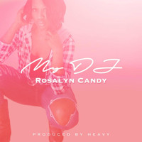 Rosalyn Candy - My DJ