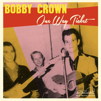 Bobby Crown And the Kapers - One Way Ticket