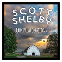 Scott Shelby - Cow Palace Sessions