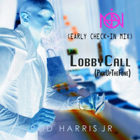 Rod Harris Jr. - Lobby Call (Pick up the fone) [Ionne Early Check-in Remix]