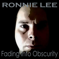 Ronnie Lee - Fading Into Obscurity