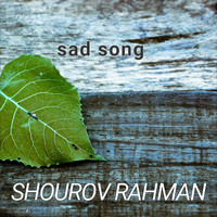 Shourov Rahman / - Sad Song