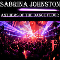 Sabrina Johnston - Anthems of the Dance Floor
