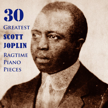 Scott Joplin - 30 Greatest Scott Joplin Ragtime Piano Pieces