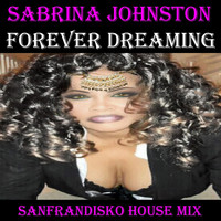 Sabrina Johnston - Forever Dreaming (Sanfrandisko House Mix)