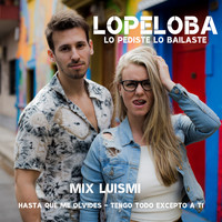 Lopeloba Lo Pediste, Lo Bailaste - Mix Luismi