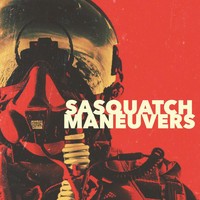 Sasquatch - Maneuvers (Explicit)