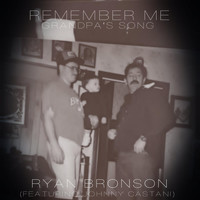Ryan Bronson - Remember Me (Grandpa's Song) [feat. Johnny Castani]