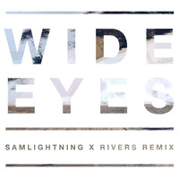 Rivers - Wide Eyes (Samlightning Remix)